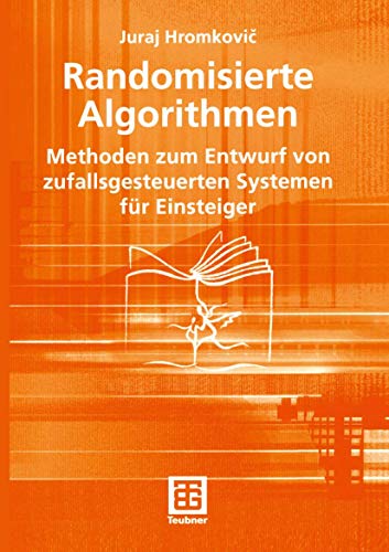 Randomisierte Algorithmen: Methoden zum Entwurf von zufallsgesteuerten Systemen für Einsteiger (Leitfäden der Informatik) (German Edition) (XLeitfäden der Informatik)